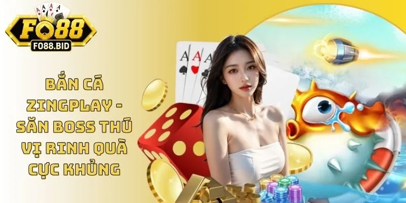 Bắn Cá Zingplay - Săn Boss Thú Vị Rinh Quà Cực Khủng 2 Bắn Cá Zingplay - Săn Boss Thú Vị Rinh Quà Cực Khủng