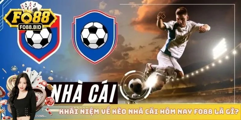 Kèo Nhà Cái Hôm Nay FO88 - Dữ Liệu Chuẩn Giúp Cá Cược Bất Bại 2 Bảng kèo nhà cái được cung cấp nhằm giúp người chơi cá cược dễ dàng