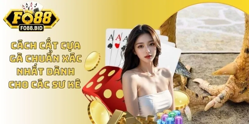 Cách Cắt Cựa Gà Chuẩn Xác Nhất Dành Cho Các Sư Kê