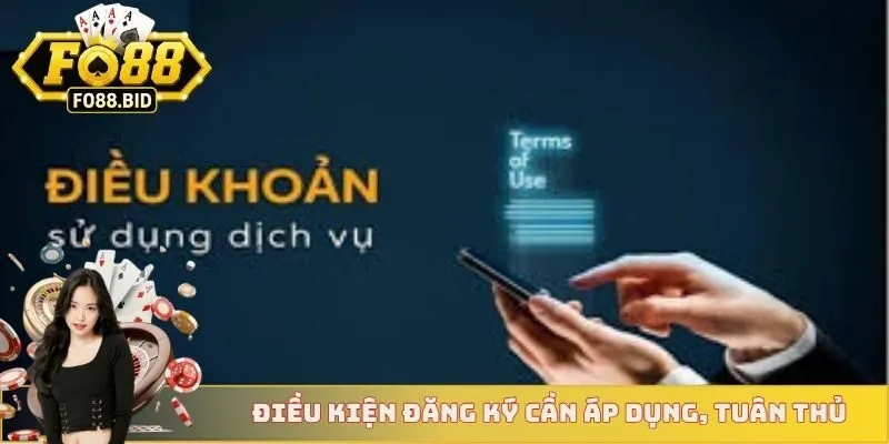 Đăng Ký FO88 2 Điều kiện đăng ký cần áp dụng, tuân thủ