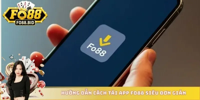 Hướng dẫn cách tải app FO88 siêu đơn giản