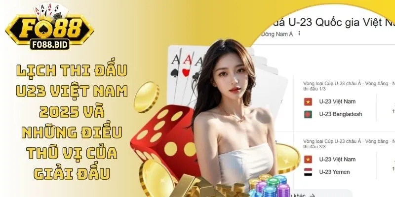 Lịch Thi Đấu U23 Việt Nam 2025 Và Những Điều Thú Vị Của Giải Đấu