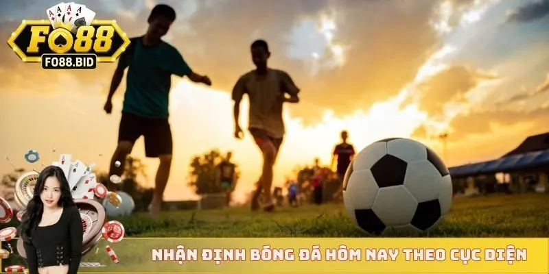 Nhận Định Bóng Đá Hôm Nay - Cục Diện Ở Bóng Đá Châu Âu 2 Nhận định bóng đá hôm nay theo cục diện