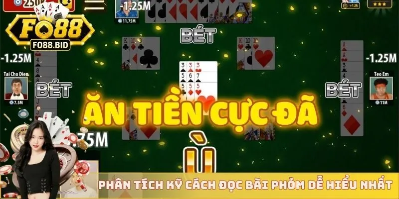 Phân tích kỹ cách đọc bài phỏm dễ hiểu nhất 