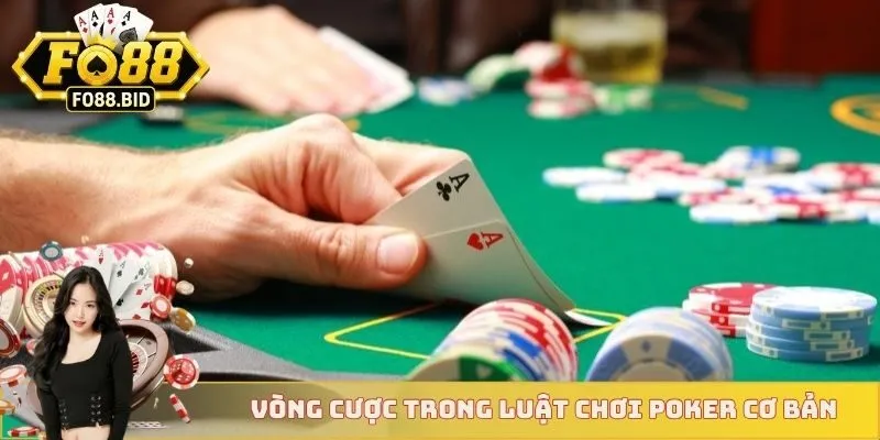 Vòng cược ở luật chơi poker cơ bản