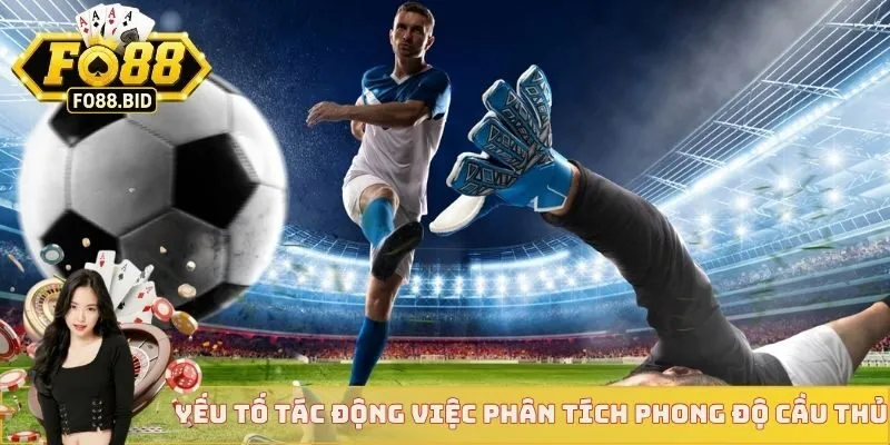 Yếu tố tác động việc phân tích phong độ cầu thủ